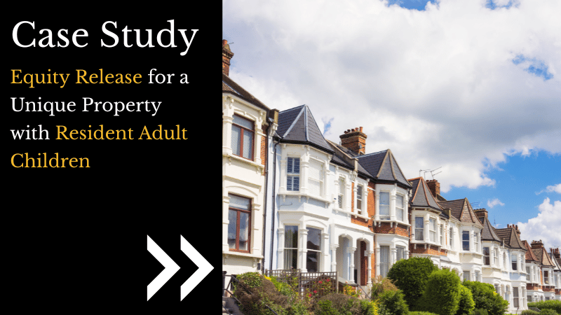 Equity Release for a Unique Property with Resident Adult Children